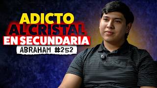 Adicto AL CRISTAL por falta de FAMILIA | Abraham #252