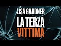 La terza vittima – Parte 1 by Lisa Gardner | Audiolibro Italiano | Thriller