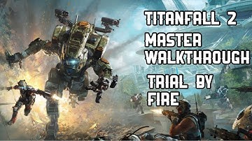 TITANFALL 2 - MASTER WALKTHROUGH - MISSION 7: TRIAL BY FIRE