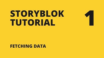 Storyblok Tutorial #1: Fetching data