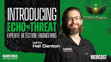 Introducing EchoThreat - Expedite Detection Engineering w/ Hal Denton