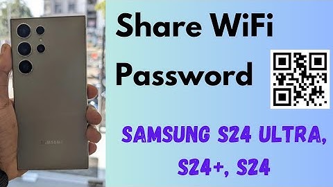 How to Share WiFi Password Through QR Code on Samsung S24 Ultra, S24 Plus, S24