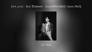 Alec Benjamin - in a little - {slowed&reverbed} - {with lyrics }