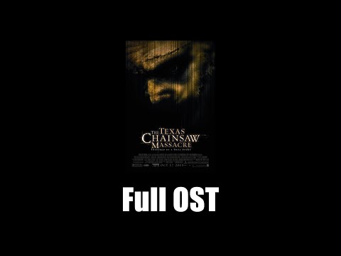 The Texas Chainsaw Massacre (2003) - Full Official Soundtrack