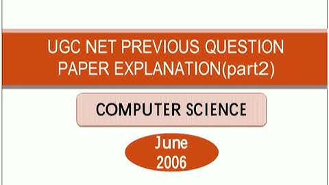UGC NET Computer Science 2006 JUNE Question Paper paper-2 | Detailed Explanation |part 2