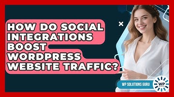 How Do Social Integrations Boost WordPress Website Traffic? - WP Solutions Guru
