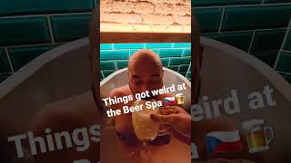 Things Got Weird In The Beer Spa When I Went To Czech Republic W My Buddies