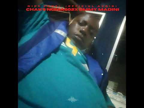 NIPE PENZI OFFICIAL MUSIC AUDIO CHAKS NOMA 002 X OMMY MADINI 