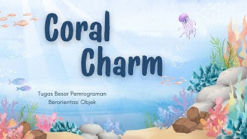 DEMO GAME CORAL CHARM - TUGAS BESAR PEMROGRAMAN BERORIENTASI OBJEK