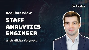 Real Interview Q&A for Staff Analytics Engineer #1 with Nikita Volynets | Surfalytics