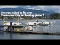 Floatplanes tour over City of Vancouver (Part1)