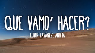 Lenny Tavárez, Anitta - QUE VAMO' HACER? (Letra/Lyrics)