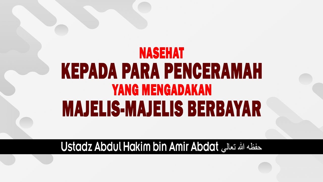 NASEHAT KEPADA PARA PENCERAMAH | UST. ABDUL HAKIM BIN AMIR ABDAT حفظه الله تعالى