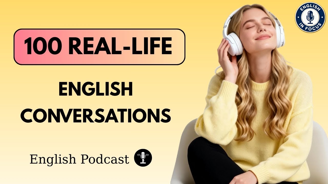 100 Real-Life English Conversations for Fluent Speaking | Everyday English Speaking Practice
