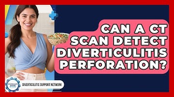 Can A CT Scan Detect Diverticulitis Perforation? - Diverticulitis Support Network