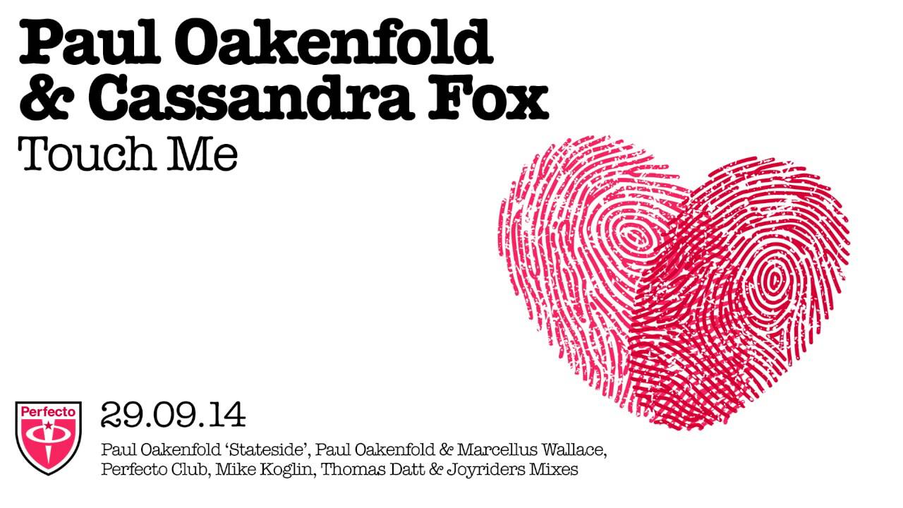 Paul Oakenfold & Cassandra Fox - Touch Me (Perfecto Club Mix)