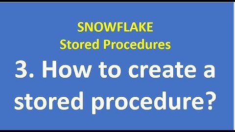 3. How to create a stored procedure | Snowflake Stored Procedures | Snowflake