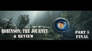 Robinson: The Journey - Part 5 (Final) And Review