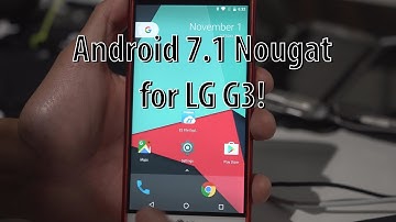 Android 7.1 Nougat for LG G3! [CrDroid ROM]