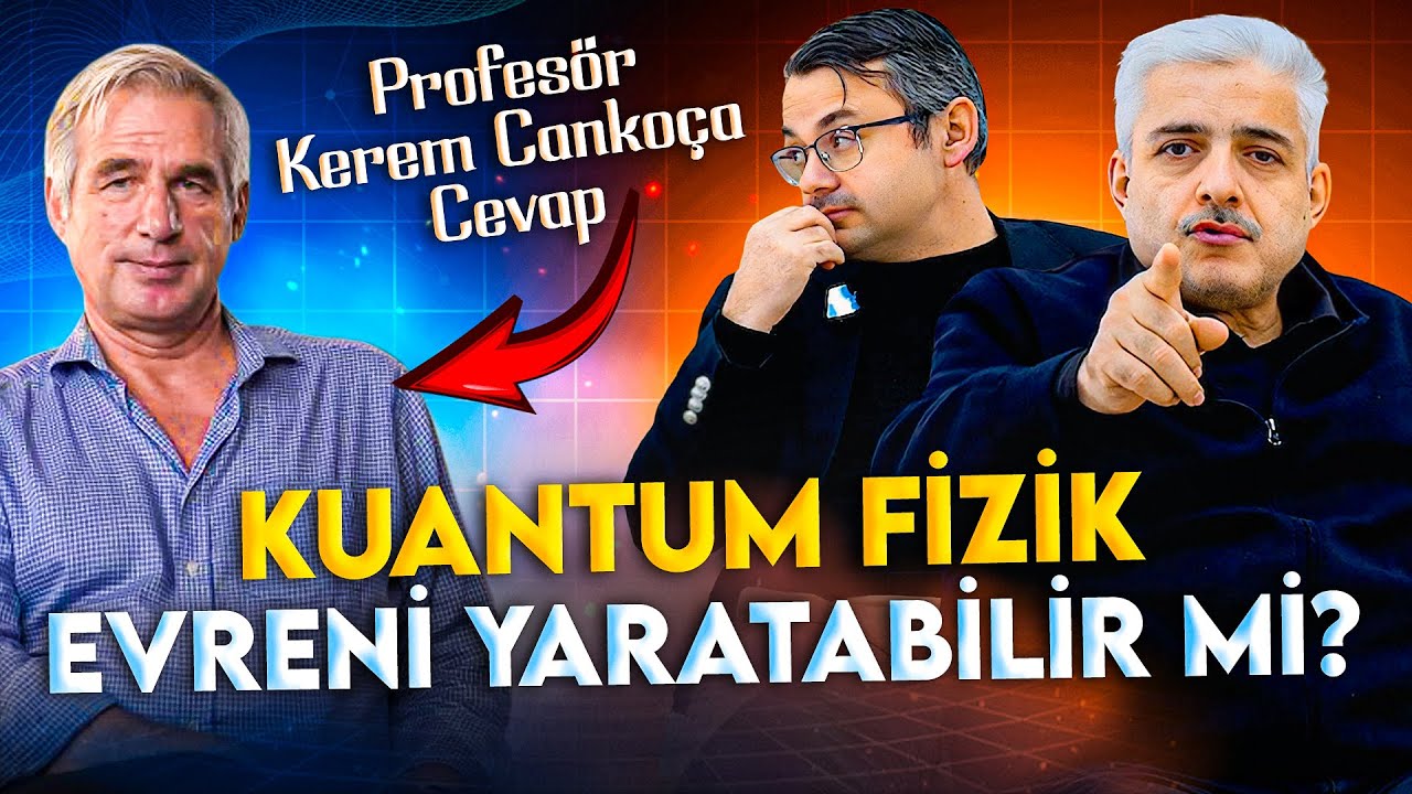Ateist Fizikçinin Kuantum Fizik ve Evrim İddialarını Ahmet Kavlak - Prof.Dr. Koray Köksal Cevaplıyor