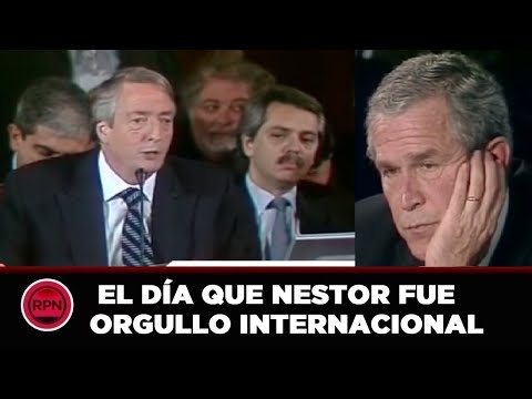 *DISCURSO HISTÓRICO* El día que Nestor Kirchner dió cátedra  en la CARA DE GEORGE BUSH