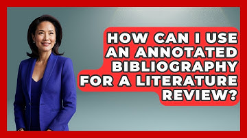 How Can I Use An Annotated Bibliography For A Literature Review? - Literary Icons