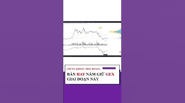 BÁN HAY NẮM GIỮ GEX??