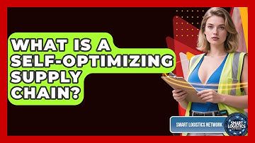 What Is A Self-optimizing Supply Chain? - Smart Logistics Network