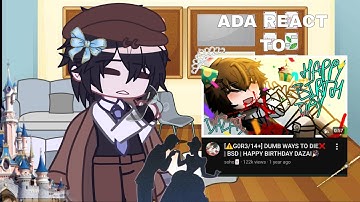ADA react to "DUMB WAYS TO DIE" || TW: G0R3 || BSD || Dazai Angst || GCRV ||