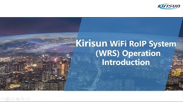 Q4 Webinar04 Video Recording Kirisun WiFi RoIP System Operation Introduction