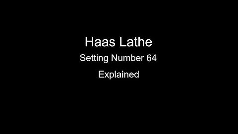 Haas Lathe - To Probe or Not to Probe?  Setting 64 Explained