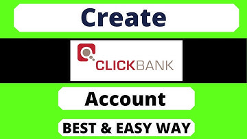 Create a ClickBank Account -  Step by Step Tutorial