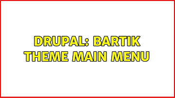 Drupal: Bartik theme main menu