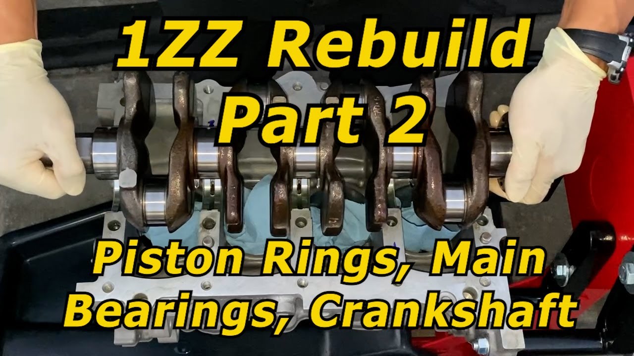 1ZZFE Rebuild Part 2 Piston Rings, Main Bearings, & Crankshaft YouTube