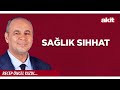 Yeni Akit - Recep Öncel: Sağlık Sıhhat