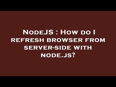 NodeJS : How do I refresh browser from server-side with node.js?