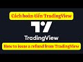 Cách gửi yêu cầu hoàn tiền TradingView khi bị gia hạn tự động | How to issue refund from TradingView