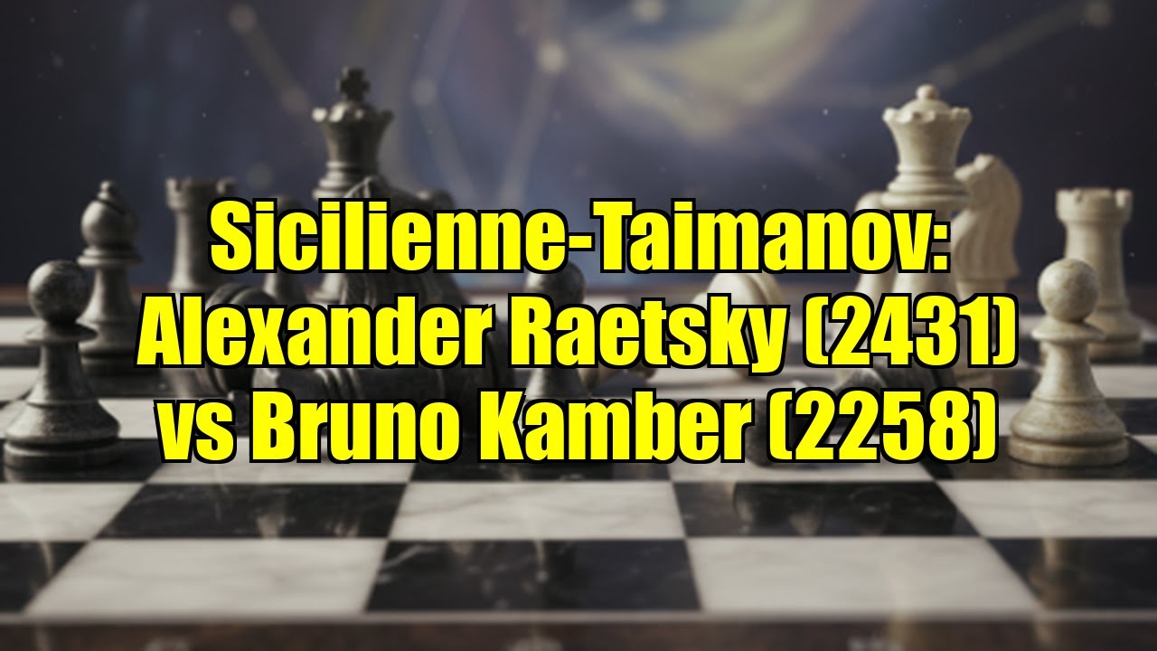 Sicilienne-Taimanov: Alexander Raetsky (2431) vs Bruno Kamber (2258)