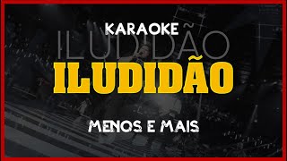 🔴 Kante Karaokê | Grupo Menos é Mais - Iludidão 🎙️