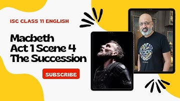 Macbeth Act 1 Scene 4 | ISC English Literature Class 11 | Best Explanation in Hindi | T S Sudhir