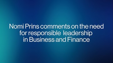 The need for responsible leadership in business and finance; Nomi Prins