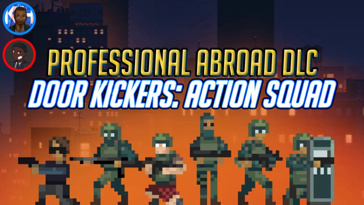 Door Kickers: Action Squad Professionals Abroad DLC - YouTube