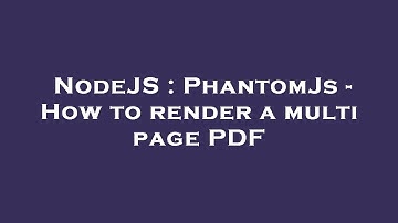 NodeJS : PhantomJs - How to render a multi page PDF