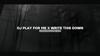 Dj Play For Me X Write This Down Mashup 2024🔥 Bootleg Febry Remix || Dj Fyp Viral Tik tok Terbaru