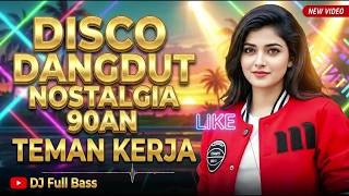 DJ NOSTALGIA DISCO VIRAL 2026 FULL BASS NONSTOP ~ HOUSE MIX TERBARU MANTAP KOLEKSI HITS