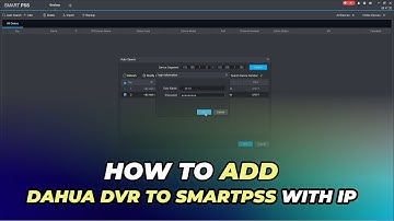 How to Add Dahua DVR to Smart PSS Using IP Address