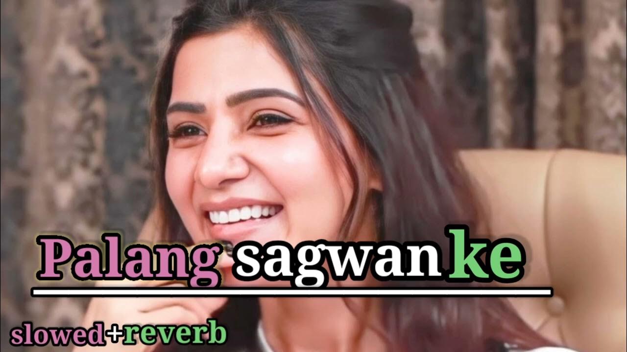 Palang Sagwan ke slowed+reverb song viral song YouTube