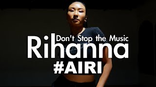 Rihanna - Don't Stop The Music - Choreography by #AIRI