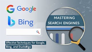 Mastering Search Engines Effective Techniques for Google Bing and DuckDuckGo Optimize Your Searches