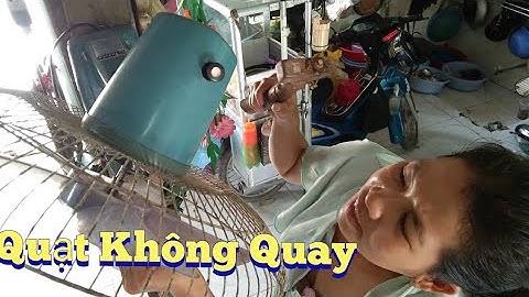 Quạt không quay - Cách khắc phục đơn giản | sửa quạt điện tại nhà